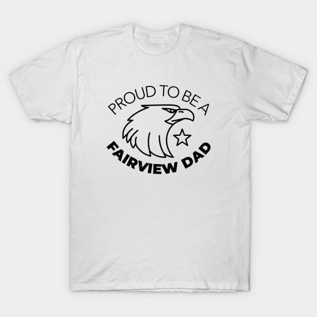 Proud To Be A Fairview Dad T-Shirt by Mountain Morning Graphics